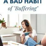 How to break a bad habit of buffering