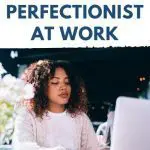 4 step process to stop being a perfectionist at work