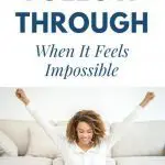 How To Follow Through When It Seems Impossible