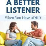 How to be a better listener when you have ADHD
