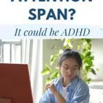 Have a short attention span - it could be ADHD