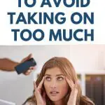 4 Ways To Avoid Taking On Too Much