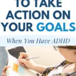 3 Steps To Take Action on Your Goals