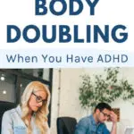 3 Benefits of Body Doubling When You Have ADHD