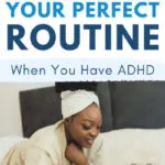 How to Create Your Perfect Routine - When You Have ADHD