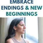 How To Embrace Endings & New Beginnings