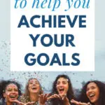 Do this to help you achieve your goals