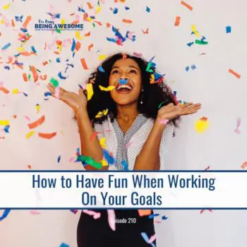 how to have fun when working on your goals
