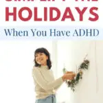 How To Simplify The Holidays With ADHD