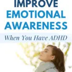How To Improve Emotional Awareness with ADHD