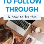 Why It's Hard To Follow Through On Plans + 3 Ways To Fix This