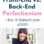 What is Front-End Perfectionism Vs. Back-End Perfectionism?