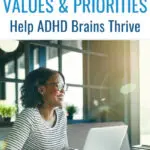 The Reason Values & Priorities Help ADHD Brains Thrive