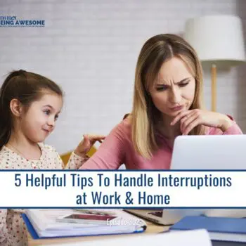 5 tips to handle interruptions at work and home