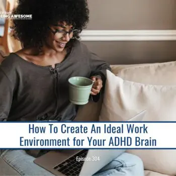 how to create an ideal work environment for your ADHD Brain