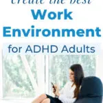 How To Create The Best Work Environment for ADHD Adults