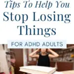 5 Tips To Help You Stop Losing Things (for ADHD Adults)