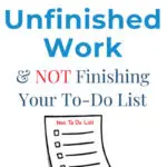 Why It's Okay To Have Unfinished Work & Not Finish A To-Do List
