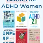 ADHD books for women collage: Your Brain's Not Broken, No Bad Parts, ADHD 2.0, and more.