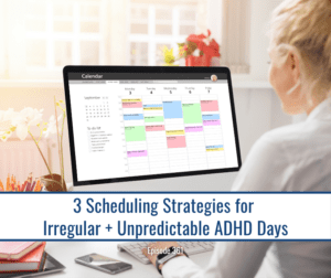 Woman at computer viewing a calendar with "3 Scheduling Strategies for Irregular ADHD Days" title