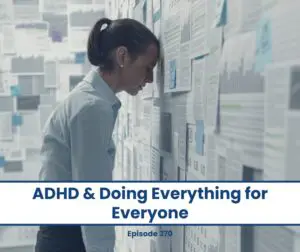 Woman overwhelmed by ADHD, leaning on wall covered in papers. ADHD & Doing Everything for Everyone.