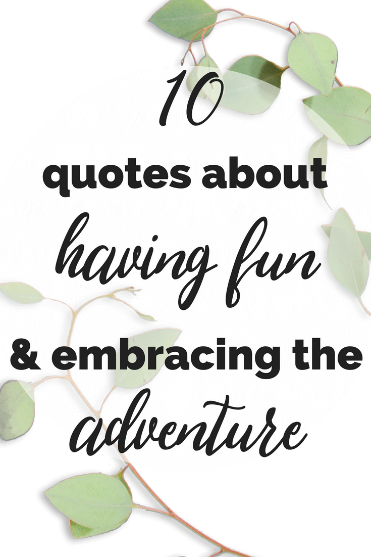 313 Quotes About Having Fun And Enjoying Your Life