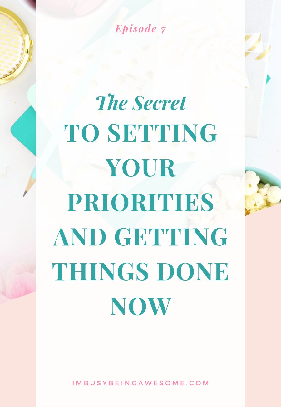 Blog graphic for setting priorities: "The Secret to Setting Your Priorities and Getting Things Done Now.