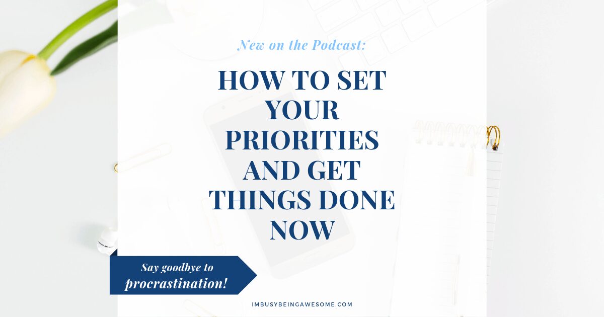 Getting Priorities Right How to Set Your Priorities and Get Things Done Now - I'm Busy Being Awesome