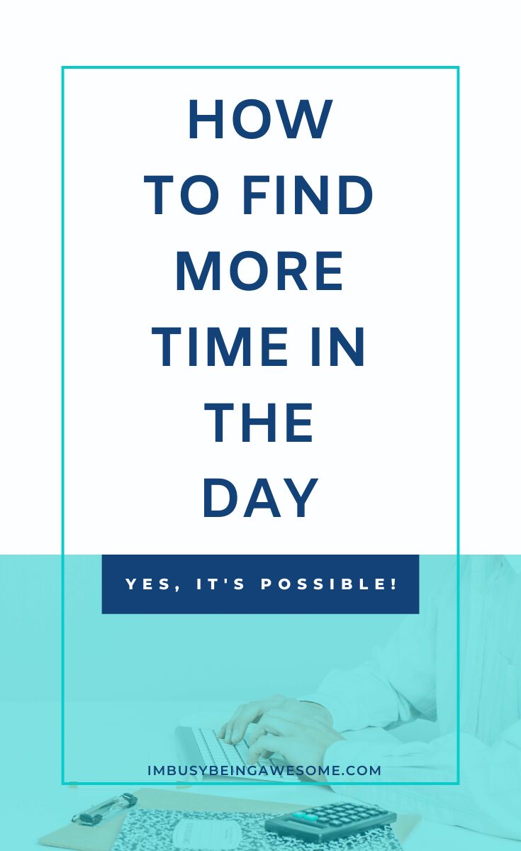 How to Make More Time in the Day - I'm Busy Being Awesome