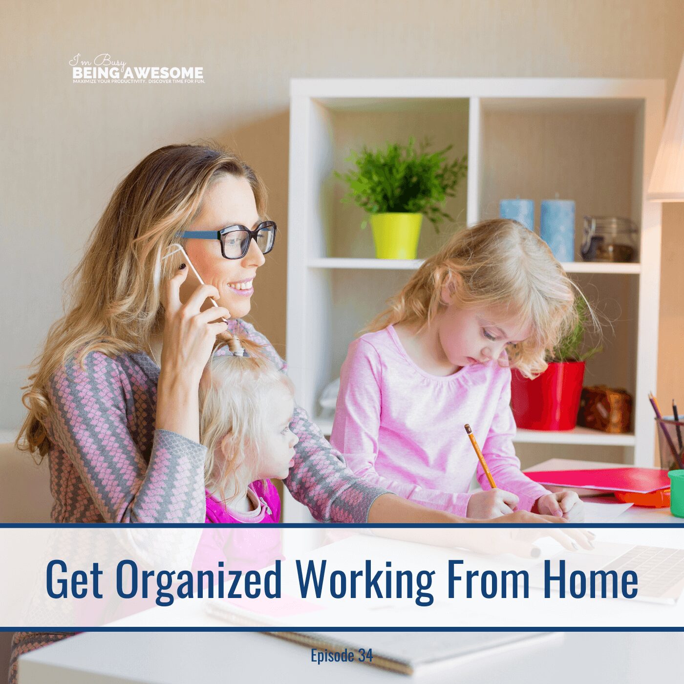 Woman working from home with children. Get Organized Working From Home.