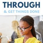How To Follow Through & Get Things Done