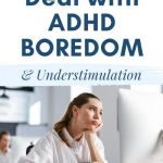 How to Deal with ADHD Boredom and under stimulation
