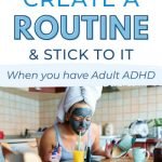 how to create a routine when you have ADHD
