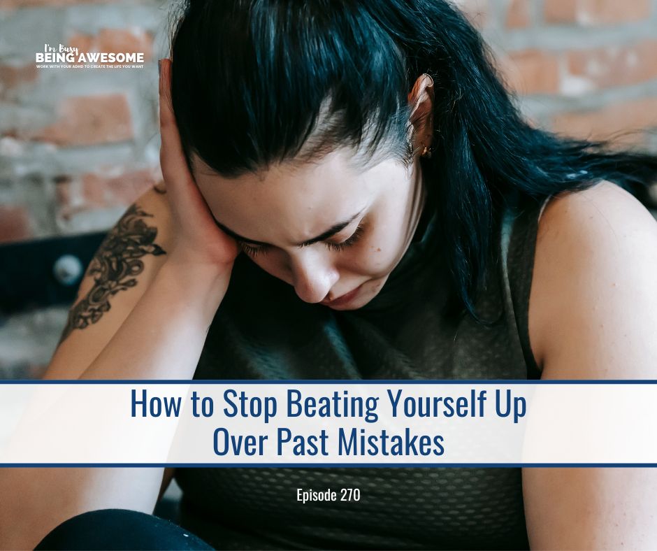 How To Stop Beating Yourself Up Over Past Mistakes