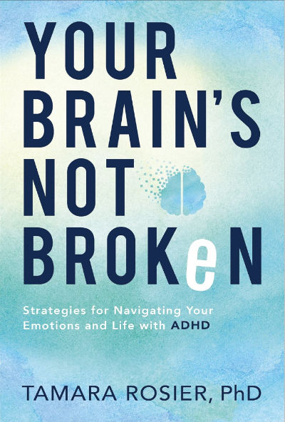 Book cover: "Your Brain's Not Broken: Strategies for Navigating Your Emotions and Life with ADHD" by Tamara Rosier, PhD. One of the best ADHD books for women.