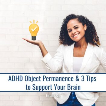 Woman holding lightbulb, ADHD Object Permanence & 3 Tips to Support Your Brain.