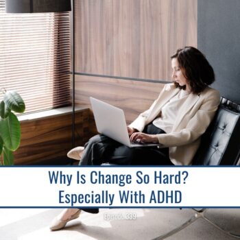 Woman working on laptop, discussing why change is so hard, especially with ADHD.