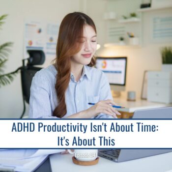 Woman working at desk with laptop; ADHD productivity isn’t about time, it's about this.