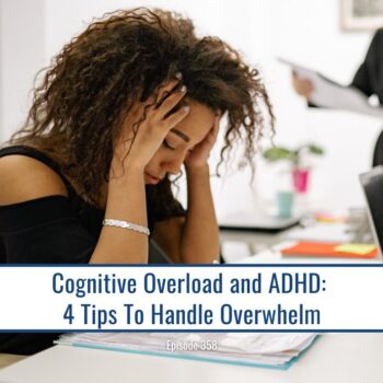 Woman with hands on head, overwhelmed by cognitive overload and ADHD. Text: Cognitive Overload and ADHD: 4 Tips To Handle Overwhelm