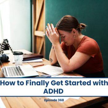 Woman with head in hands at desk, "How to Finally Get Started with ADHD" title